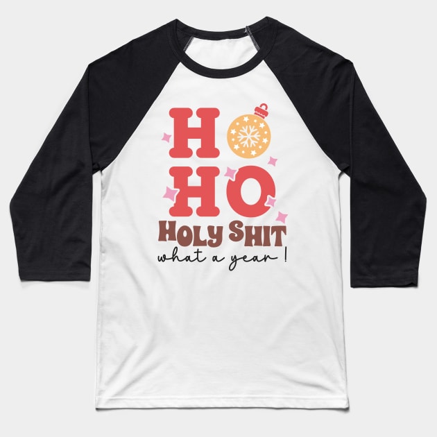 Ho Ho Holy Shit What A Year Baseball T-Shirt by MZeeDesigns